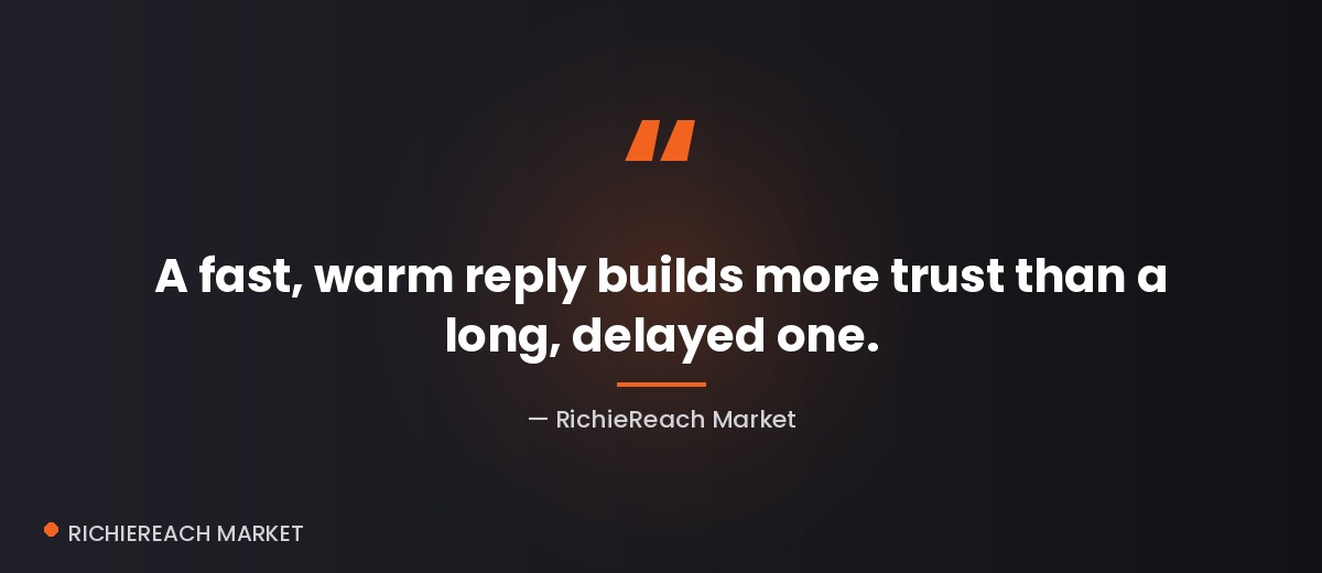 Quote: A fast, warm reply builds more trust than a long, delayed one.